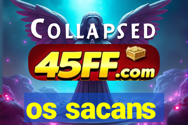os sacans